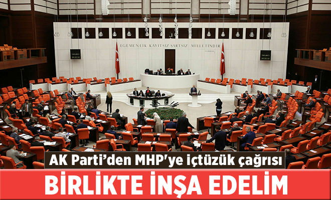 AK Parti’den MHP’ye içtüzük çağrısı: BİRLİKTE İNŞA EDELİM