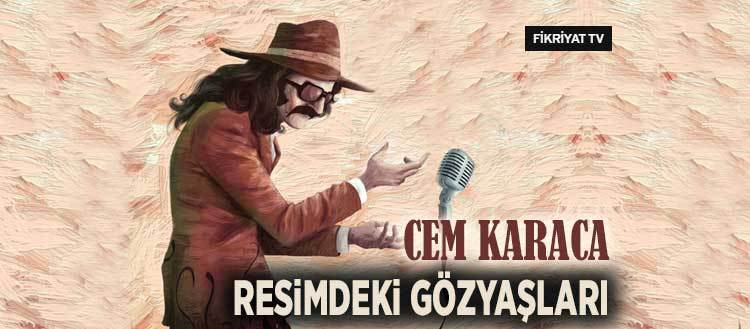 Cem Karaca Resimdeki Gozyaslari Fikriyat Gazetesi