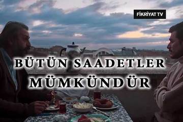 Bütün Saadetler Mümkündür