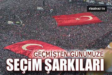 Geçmişten günümüze seçim şarkıları