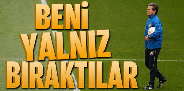Beni yalnız bıraktılar