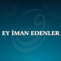 Ey İman Edenler