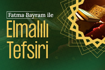 Fatma Bayram ile Elmalılı Tefsiri