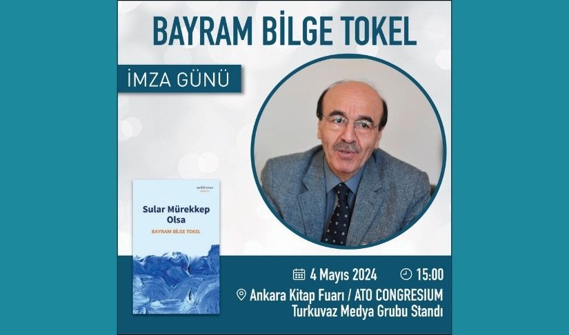Bayram Bilge Tokel Ankara Kitap Fuarı'nda Okurlarıyla Buluşuyor...