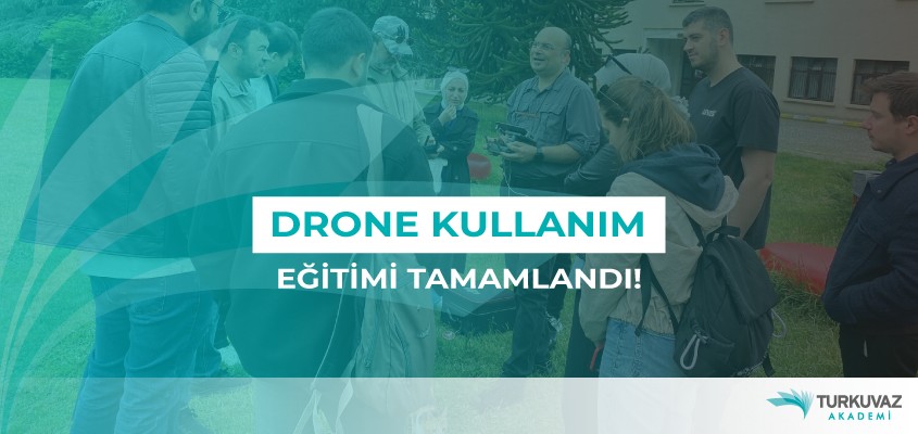 Drone Kullanım Eğitimini Başarıyla Tamamladık!