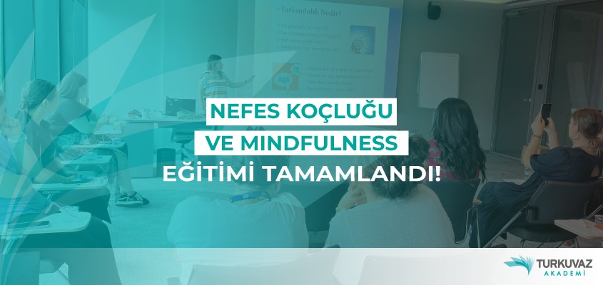 Nefes Koçluğu ve Mindfulness Eğitimi Tamamlandı!