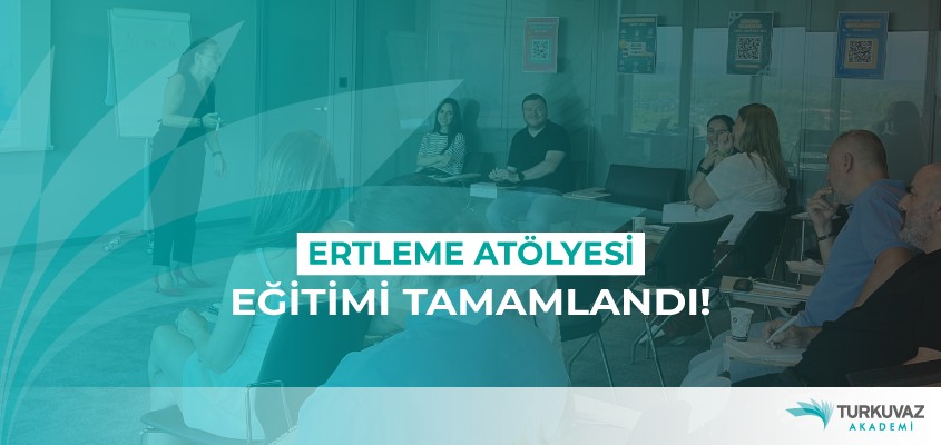 Erteleme Atölyesi Eğitimi Tamamlandı!
