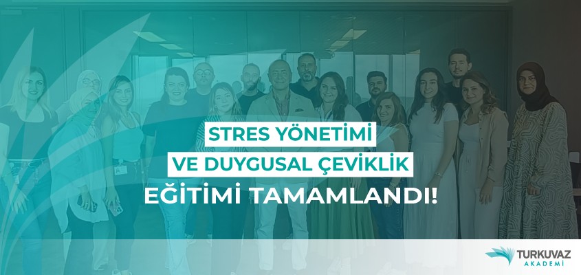 Stres Yönetimi ve Duygusal Çeviklik Eğitimimizi Tamamlandı!
