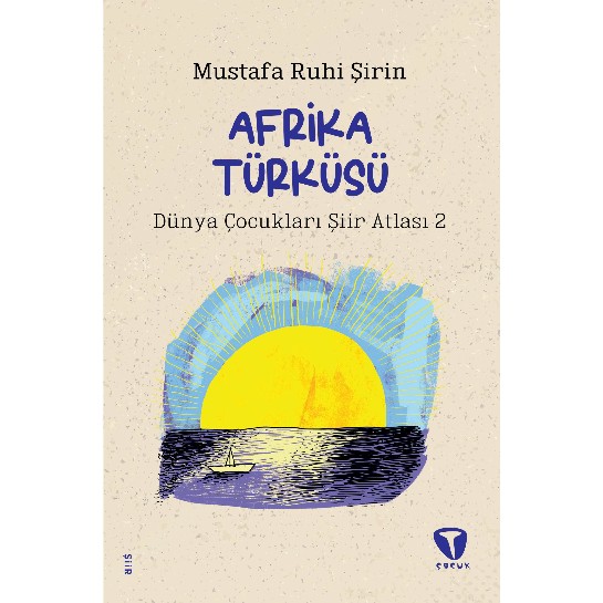 Afrika Türküsü - Dünya Çocukları Şiir Atlası 2