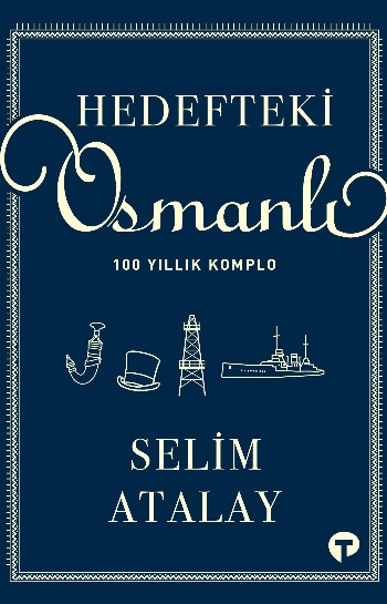 Hedefteki Osmanlı: 100 Yıllık Komplo