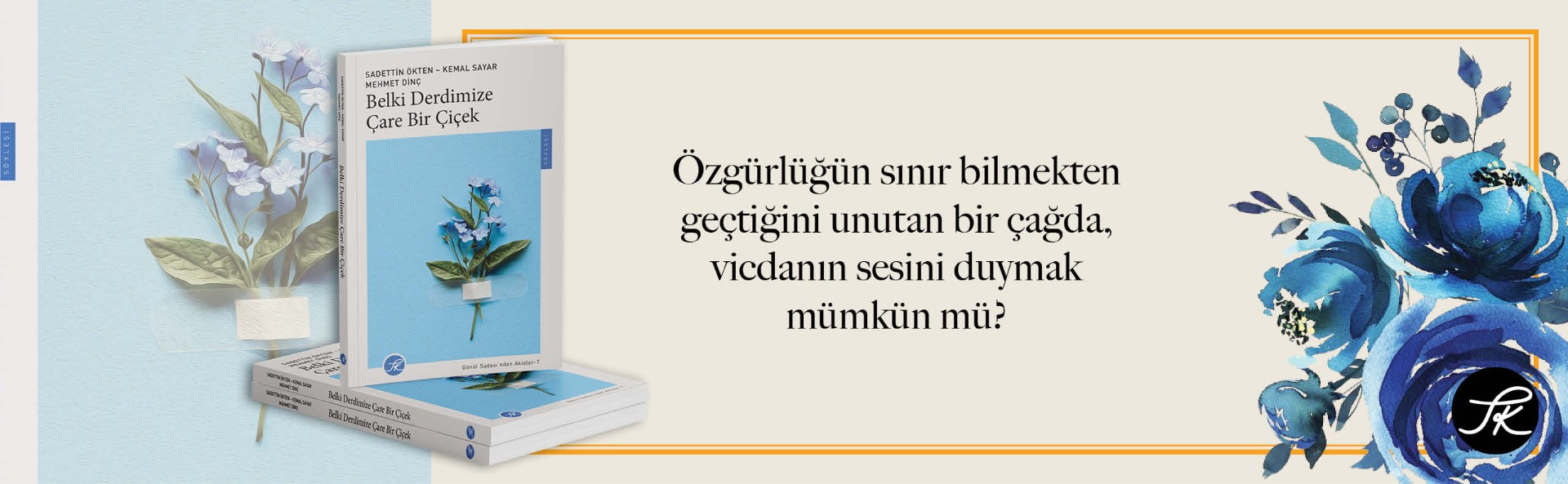 Belki Derdimize Çare Bir Çiçek
