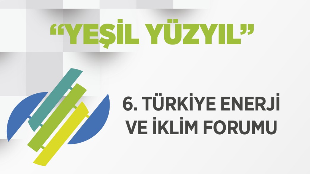 ‘6. ENERJİ VE İKLİM FORUMU’ BAŞLADI:  AVRUPA’DA TEDARİK SORUNLARININ ARTMASI  TÜRKİYE İÇİN FIRSAT OLABİLİR