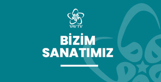 Bizim Sanatımız