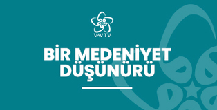Bir Medeniyet Düşünürü