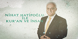 Nihat Hatipoğlu ile Kur'an ve İnsan