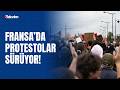 FRANSA’DA PROTESTOCULAR SOKAKTA!