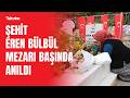 Şehit Eren Bülbül şehadetinin 9. yılında mezarı başında anıldı