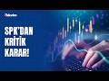 SPK’dan kritik fon kararı: Haksız kazançlar için iade hesapları açıldı! 2 banka görevlendirildi