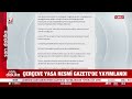 Çerçeve Yasa, Başkan Recep Tayyip Erdoğan’ın imzasıyla Resmi Gazete’de yayımlandı