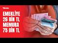 Emekli ve memur maaşlarına yeni zam hesabı! Memura en az 75 bin, emekliye en az 26 bin TL