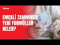 Emekli maaşına ne kadar zam yapılacak? Emekli zammında yeni formüller neler?